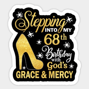 Stepping Into My 68th Birthday With God's Grace & Mercy Bday Sticker